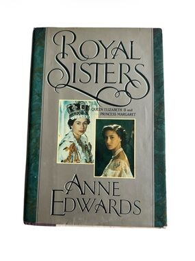 HARDCOVER Royal Sisters by Anne Edwards | Queen Elizabeth II & Princess Margaret